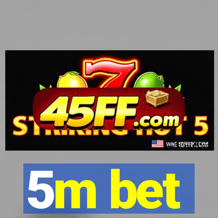 5m bet